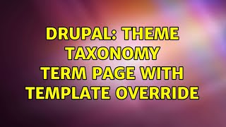 Drupal: Theme taxonomy term page with template override