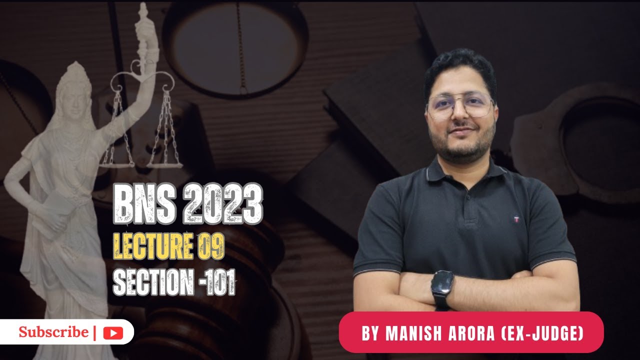 BNS, Lecture-09  | Section -101 | By Manish Arora (Ex-JUDGE)