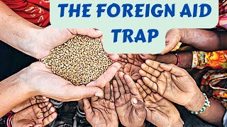 THE FOREIGN AID TRAP