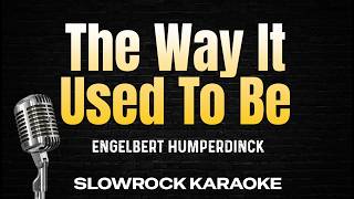 The Way It Used To Be  Engelbert Humperdinck slowrock Karaoke Version