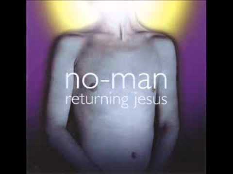 No-Man - All That You Are (Returning Jesus)