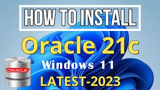 install oracle 21c database express edition (xe) on windows 11 [2023] | how to install oracle 21c
