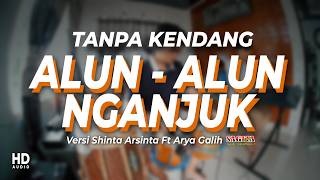 ALUN - ALUN NGANJUK TANPA KENDANG VERSI SHINTA ARSINTA FT ARYA GALIH || JANDHUT LAWASAN