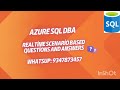 Azure SQL DBA Realtime Scenario QAs for experienced Candidates