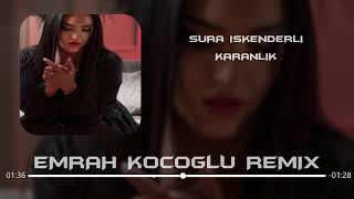 Sura İskenderli - Karanlık (Emrah Koçoğlu Mahsuni Tuncer  Remix) |Gör Nasıl Kaldım Çaresiz Resimi