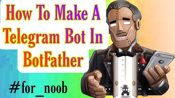 How To Make A Telegram Bot in BotFather