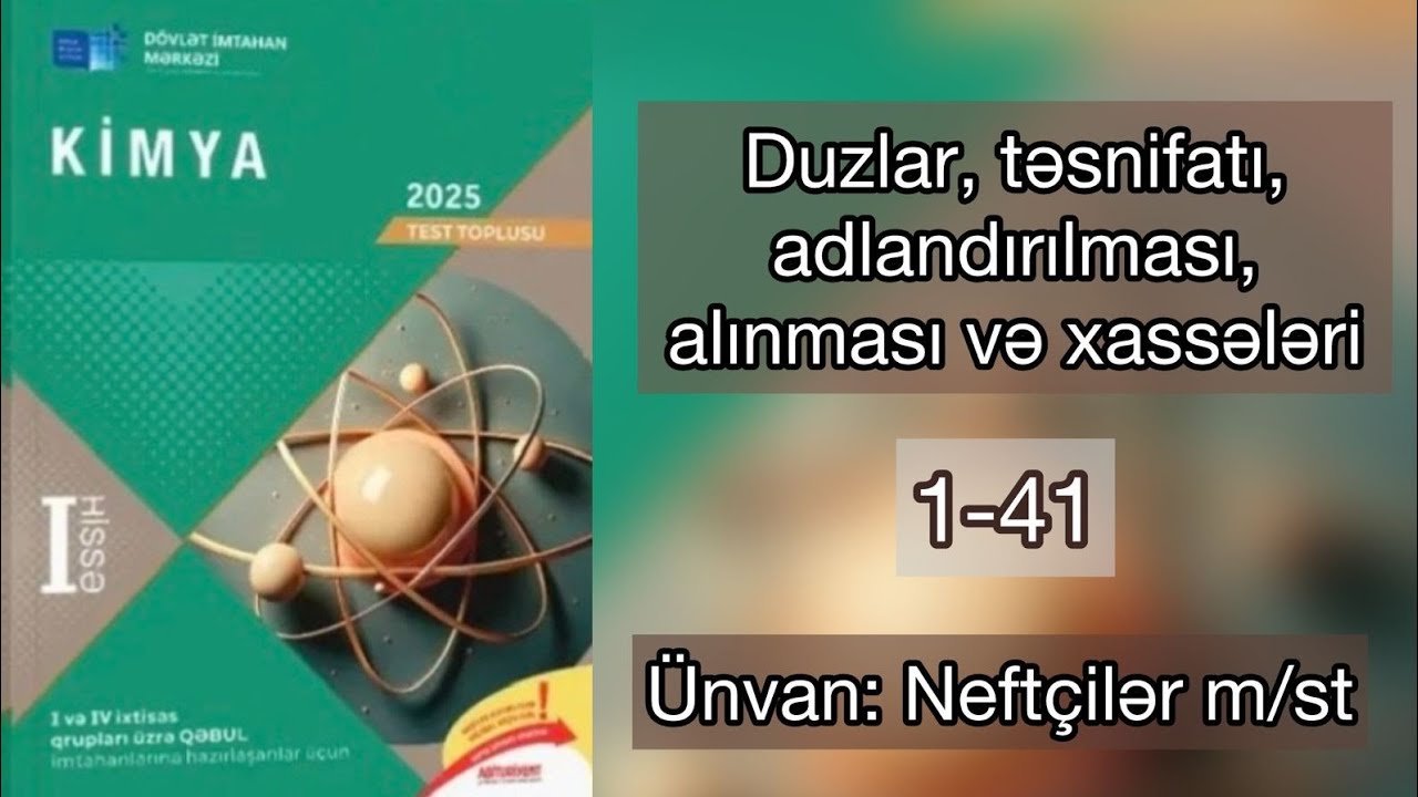 Duzlər,təsnifatı,adlandırılması,alınması və xassələri 2025 dim toplu I hissə 1-41