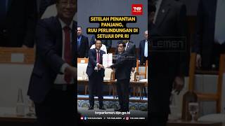 Setelah Penantian Panjang, RUU Perlindungan Disetujui DPR RI