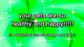 your pets are so healthy & happy!!!! 🐾✨ SUBLIMINAL ✨🐾 screenshot 4