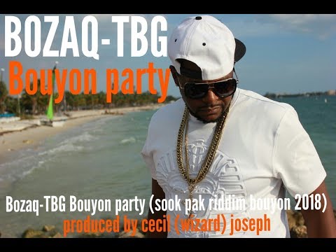 Bozaq TBG -  Bouyon Party (Sook Pak Riddim)