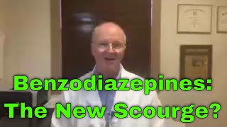 Benzodiazepines. Are They The New Scourge?