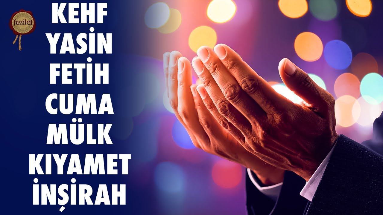 Kehf Suresi, Yasin, Fetih, Cuma, Mülk (Tebareke), Kıyamet, İnşirah Suresi