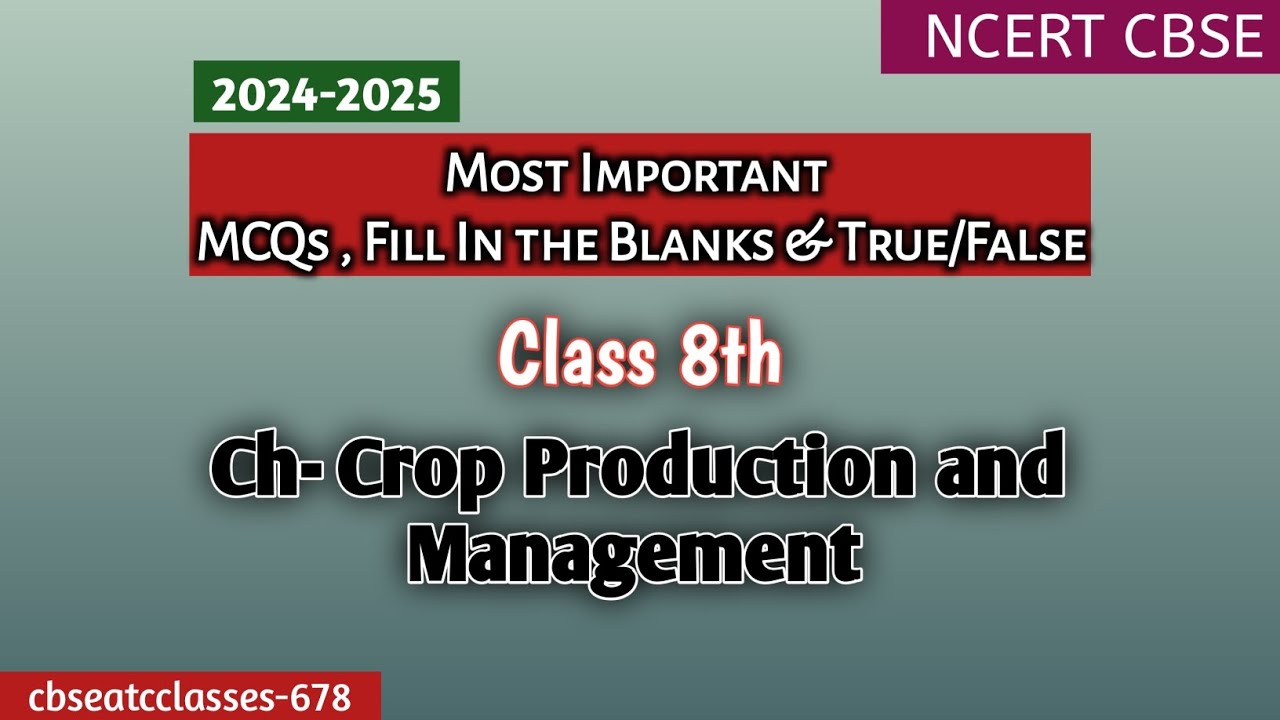 Science Class 8 | Crop Production & Management | Fill in the Blanks & True/False