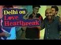 Delhi on love  heartbreak