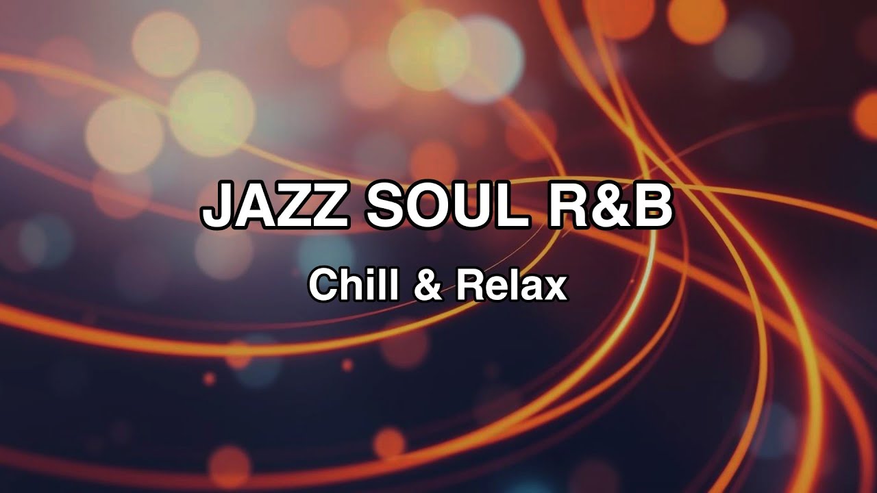 Smooth Jazz Soul R&B 🎷 Chill & Relax Music for Work, Study & Late ...
