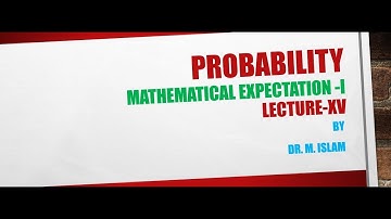 PROBABILITY (Expectation- I)- Lecture XV