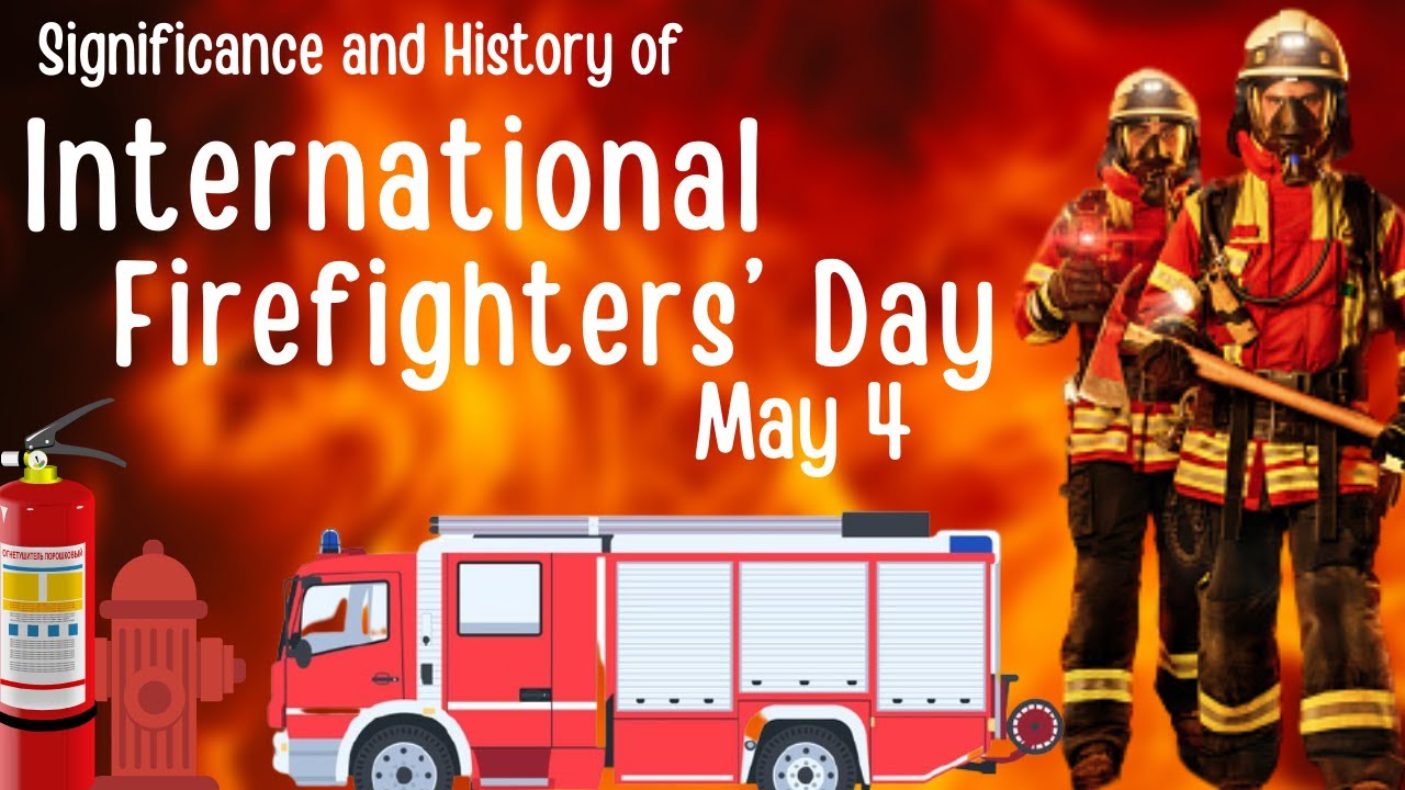 International Fire Fighter's Day 2024 History of Firefighters Day