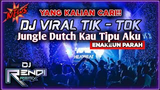 YANG KALIAN CARI!! || DJ JUNGLE DUTCH TERBARU 2023 KAU TIPU AKU VIRAL TIK - TOK || #DjRendjRemix