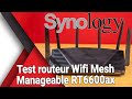 Routeur wifi 6e ax mesh synology rt6600ax  test  avis  review  prsentation