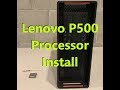 Lenovo Thinkstation P500 Processor Install (E5-2637 V3)