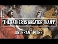 The Father is Greater than I