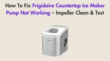How To Fix Frigidaire Countertop Ice Maker Pump Not Working – Impeller Clean & Test