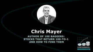 The Building Blocks of a 100Bagger with Chris Mayer, Author of 100Baggers