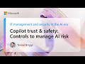 Copilot trust & safety: Controls to manage AI risk | IT management and security in the AI era