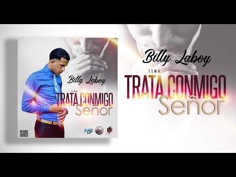 Trata Conmigo Señor || Billy Laboy [OFFICIAL]