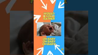 🍼👶WOULD YOU RATHER: OH BABY CHALLENGE!👶🍼 #wouldyourather #babychallenge #babylover #quizlover