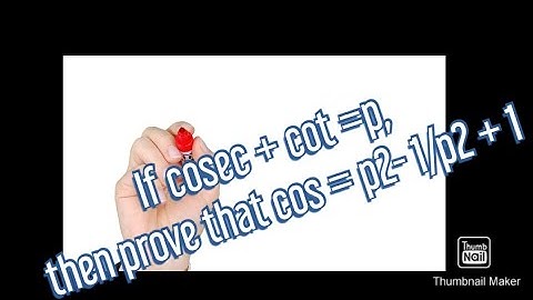 If cosec theta + cot theta =p, then prove that cos theta = p2- 1/p2 + 1