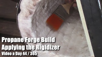 Propane Forge Build Applying the Rigidizer Video a Day 44 of 365