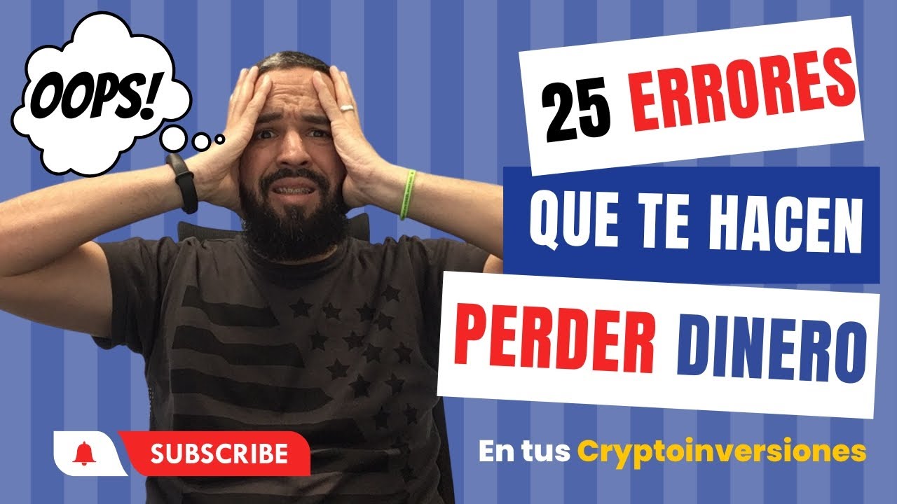 25 Errores que te hacen Perder Dinero de Tus Cryptoinversiones - YouTube