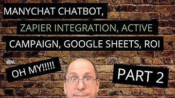 ManyChat Chatbot with Zapier Integration to Google Sheets and Active Campaign  to track ROI - Part 2