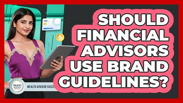 Should Financial Advisors Use Brand Guidelines?