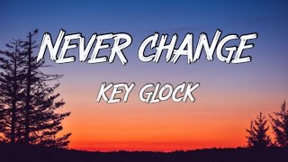 Key Glock - Never Change (Lyrics)