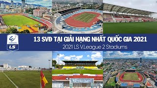 2021 V.League 2 Stadiums | Điểm qua 13 SVĐ tại giải HNQG 2021