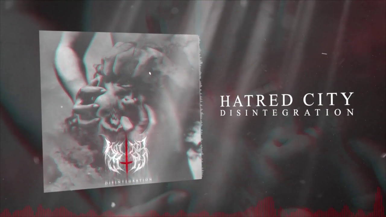 Hatred City - Disintegration (SINGLE // 2018) Deathcore