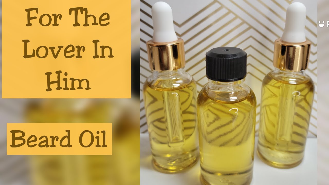 For The Lover in Him: DIY Beard oil