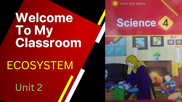 Afaq Sun series science class 4 unit 2 Ecosystem  first lecture I solved activities
