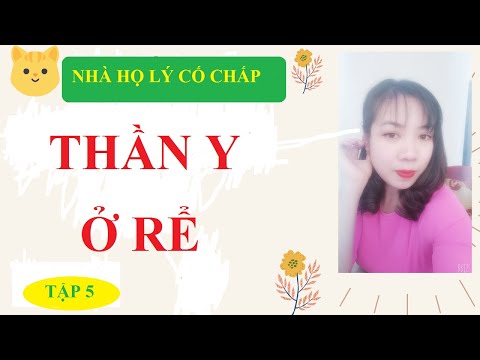 Video [TẬP 5] THẦN Y Ở RỂ - NHÀ HỌ LÝ CỐ CHẤP - youtube