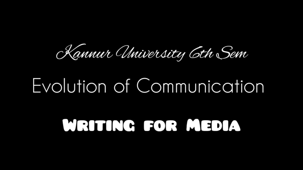 Evolution of Communication | Writing for media | 
