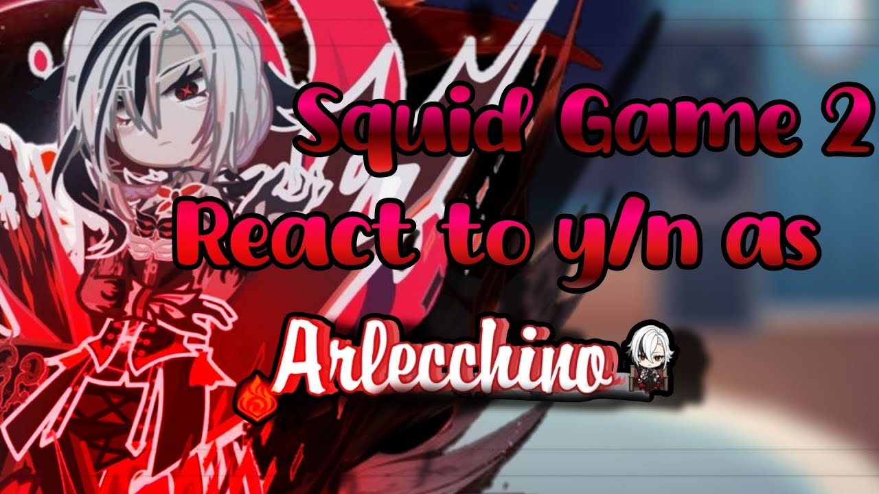 🔥|Squid Game 2 React to y/n as Arlecchino|🇧🇷🇺🇸🇷🇺|part 1/1| NO SHIPS | 2X |🔥