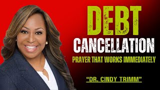 POWERFUL PRAYER for Total Debt Cancellation & Financial Freedom | Dr. Cindy Trimm