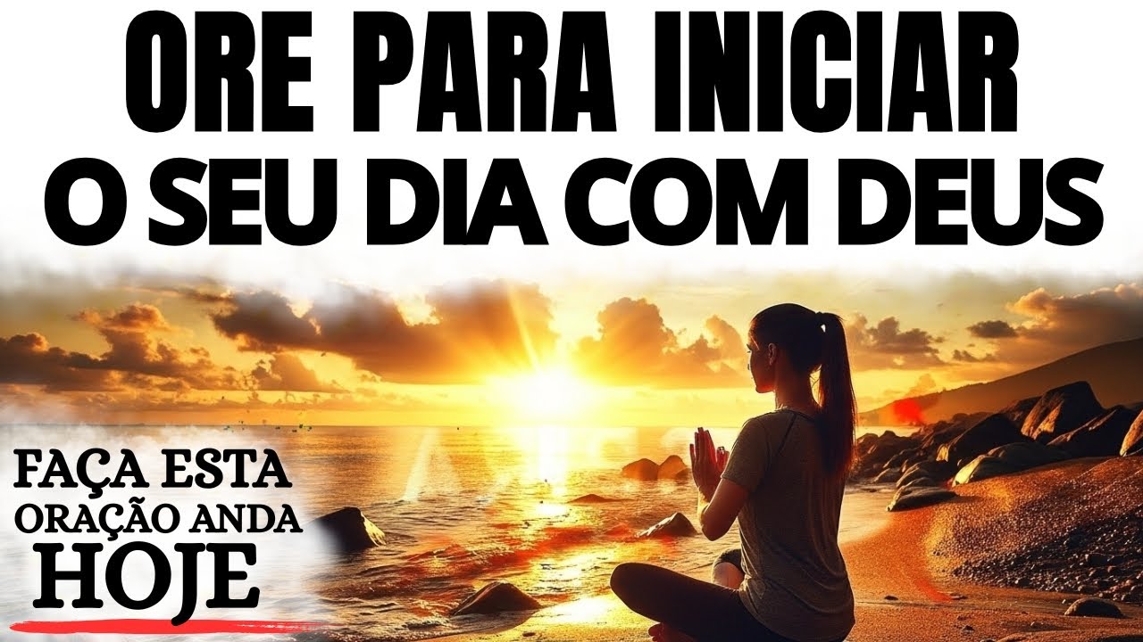 ORAÇÃO DA MANHÃ | ORE PARA INICIAR O SEU DIA COM DEUS E RECEBA PAZ E DIREÇÃO.