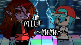 M.I.L.F meme//Gacha Club//Enjoy(? :D