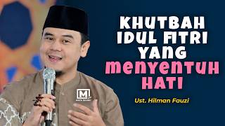 Khutbah Idul Fitri Yang Menyentuh Hati Dari Ust. Hilman Fauzi