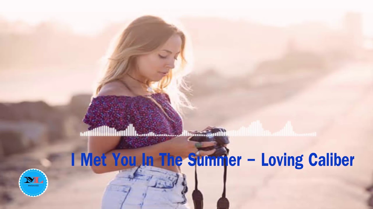 I Met You In The Summer By Loving Caliber [2010s Pop Music] - YouTube