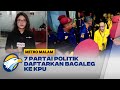 7 Partai Politik Daftarkan Bacaleg ke KPU di Hari Terakhir