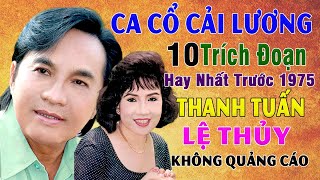 Ca Cổ THANH TUẤN LỆ THỦY - Tuyển Chọn Những Bài Ca Cổ Cải Lương SONG CA Hay Nhất Trước 1975